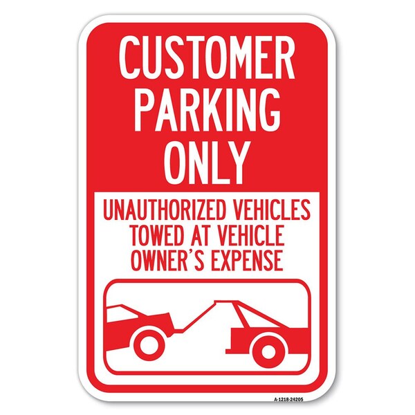 Signmission Customer Parking Only Unauthorized Vehi Heavy-Gauge Aluminum Sign, 12" x 18", A-1218-24205 A-1218-24205 - main
